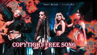 Sweet Melody   Little Mix   Copyright Free Music