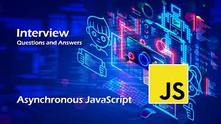 🌀 Asynchronous JavaScript | Interview Questions and Answers