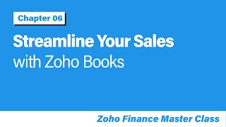 Streamline Your Sales with Zoho Books | Invoice Management |  Chapter 6 -Zoho Finance Masterclass