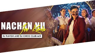 Nachan Nu Jee karda | Club Mix | Angrezi Medium | DJ Ravish & DJ Chico