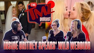 Inside Britney Spears' Wild Wedding | The TMZ Podcast