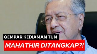 SUBUH GEMPAR : MAHATHIR DITANGKAP?