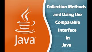 Collection Methods and Using the Comparable Interface in Java