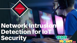 Python MachineLearning Project Network Intrusion Detection for IoT Security Technique ClickMyProject
