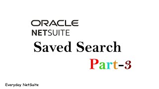 NetSuite Saved Search Tutorial part -3