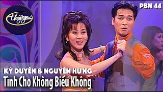 PBN 44 | Kỳ Duyên & Nguyễn Hưng - Tình Cho Không Biếu Không
