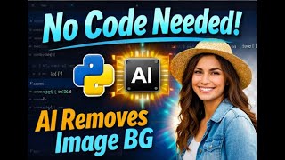 Remove Background from Images Using AI in Python | Zero-Code Tutorial