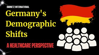 Germany's Demographic Shifts: A Healthcare Perspective