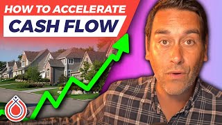 How to Accelerate Cash Flow on Your Real Estate Investments