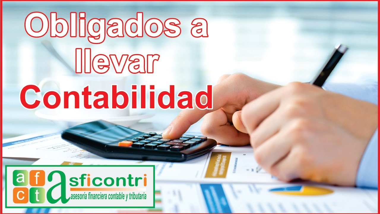 Quiénes Están Obligados A Llevar Contabilidad - YouTube