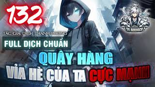 [Tập 132] Quầy Hàng Vỉa Hè Của Ta Cực Mạnh Chương 2407-2416