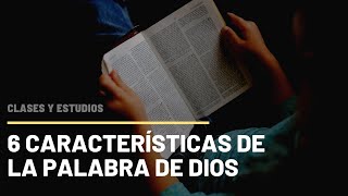 6 Características de la Palabra de Dios - Juan Manuel Vaz