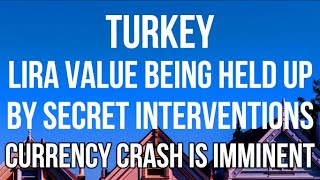TURKEY - Turkish Lira Value Being Held Up by SECRET INTERVENTIONS. Foreign Currency DANGEROUSLY LOW