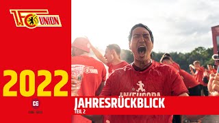 Der 1. FC Union Berlin Jahresrückblick 2022 - Teil 2