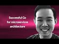 Successful Go for microservices architecture | Herve Ah-Leung | Conf42 Golang 2022