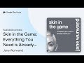 Skin in the Game: Everything You Need is… by Jane Wurwand · Audiobook preview