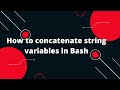 Bash Scripting Tutorial #22  How to concatenate string variables in Bash