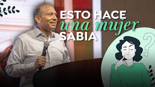 ¿QUIERES SER UNA MUJER SABIA? Sixto Porras expone principios Bíblicos de la sabiduría en la mujer