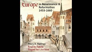 Europe in Renaissance and Reformation 1453-1660 by Mary A. Hollings Part 1/2 | Full Audio Book
