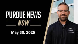 Purdue News Now | May 30