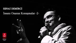 İnsanı Onaran Konuşmalar - 2 | Senai Demirci