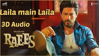 Laila Mai Laila 3D Song Audio | Raees Movie 3D song | Shah Rukh Khan