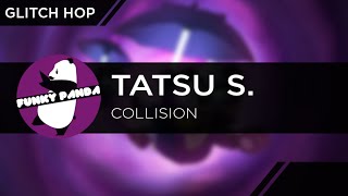 GlitchHOP || Tatsu S. - Collision