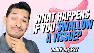 What Happens If You Swallow A Tissue?