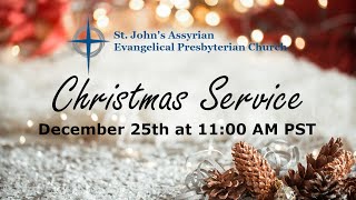 12/25/24 - St. John's Assyrian Presbyterian Church - Live Stream