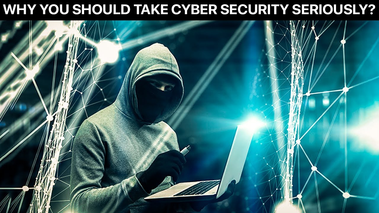 10 Reasons Why You Should Take Cyber Security Seriously - YouTube