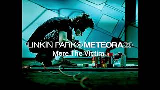 Linkin Park - More The Victim (Meteora 20th Anniversary) Audio Official