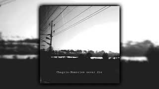 Chagrin - Memories never die (Full album)