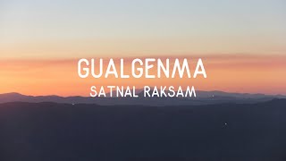 Satnal Raksam - Gualgenma (lyrics)