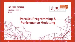 ISC 2021 Digital Parallel Programming & Performance Modelling - Introduction