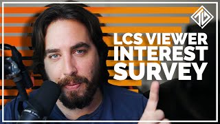 Why do people STOP WATCHING LCS? - I asked 4000 people