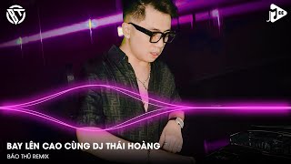 NONSTOP VINAHOUSE 2024 - BAY LÊN CAO CÙNG DJ THÁI HOÀNG - NONSTOP THÁI HOÀNG REMIX BASS ĐẬP CỰC MẠNH