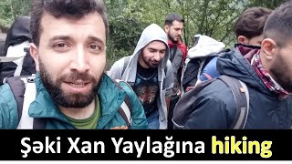 Xan Yaylağı - Şəkinin ən çətin dağ marşrutu ilə #hiking edirik