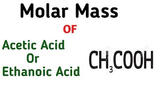 molar mass of acetic acid | molar mass of ethanoic acid | molecular mass of acetic acid