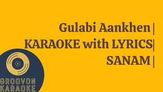 Gulabi Aankhen Song | KARAOKE with LYRICS | by SANAM