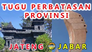 Ini Loh Tugu Perbatasan Wilayah Provinsi Jawa Barat dan Jawa Tengah.