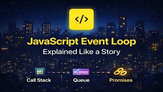 JavaScript Event Loop Explained Like a Story (Call Stack, Queue & Promises)