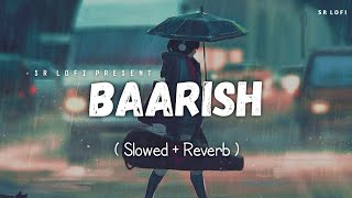 Baarish Yaariyan - Lofi (Slowed + Reverb) | Mohammed Irfan | SR Lofi