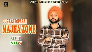 Majha zone || Jugraj boparai || Bal virk || Virk Music || New Punjabi song 2022 ||