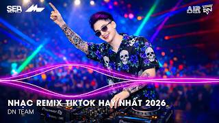 NHẠC REMIX TIKTOK HAY NHẤT 2026 | BXH NHẠC TRẺ REMIX HOT TREND 2026 | NHẠC TREND TIKTOK REMIX 2026