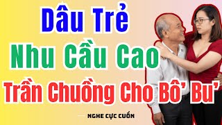 Kể Truyện Đêm Khuya:Chồng Vô Tâm, Nhưng Bố Chồng Lại Thật Ấm Áp | Nghe 1 Lần Là Mê