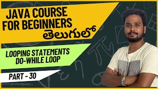 Core Java Course - Looping Statements | Do While loop in Java Explained - Part 30 | Java Programming
