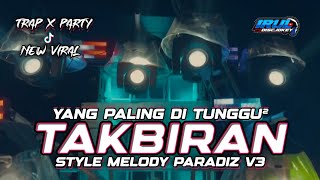 YANG PALING DI TUNGGU²‼️DJ TAKBIRAN STYLE PARADIZ V3 COCOK BUAT TAKBIR KELILING ✔️