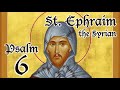 Psalm 6 - A Spiritual Psalter - St. Ephraim the Syrian