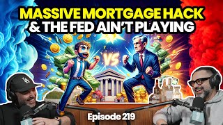 Episode 219 | Hack a Massive Discount on a Mortgage & The Fed Ain't Playing 📊 Economic Forecasts