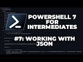 PowerShell 7 Tutorials for Intermediates #7 : Working with JSON